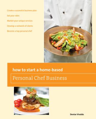 How to Start a Home-Based Personal Chef Business - Denise Vivaldo
