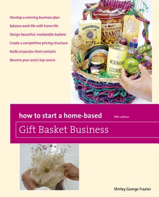 How to Start a Home-Based Gift Basket Business - Shirley Frazier