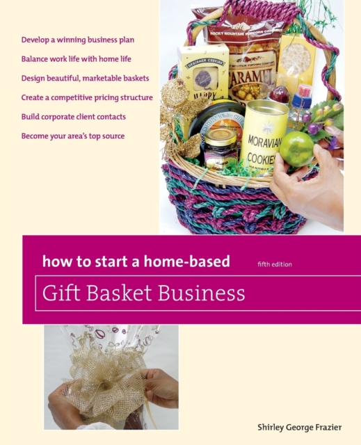 How to Start a Home-Based Gift Basket Business - Shirley Frazier