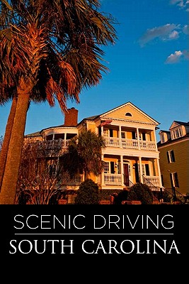 Scenic Driving South Carolina, Second Edition - John Clark
