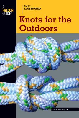 Basic Illustrated Knots for the Outdoors - Cliff Jacobson