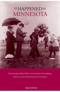 It Happened in Minnesota, First Edition - Darrell Ehrlick