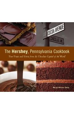 Coperta cărții 'Hershey, Pennsylvania Cookbook: Fun Treats and Trivia from the Chocolate Capital of the World - Marilyn Odesser-torpey'