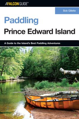 Paddling Prince Edward Island, First Edition - Bob Gillette