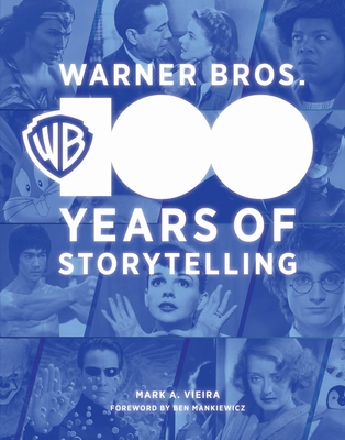 Warner Bros.: 100 Years of Storytelling - Mark A. Vieira