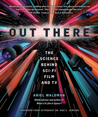 Out There: The Science Behind Sci-Fi Film and TV - Ariel Waldman