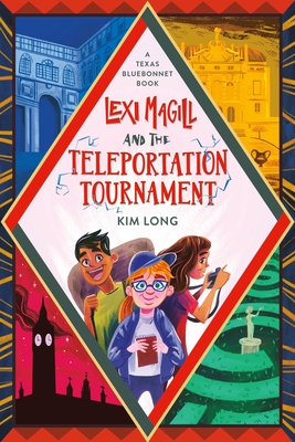 Lexi Magill and the Teleportation Tournament - Kim Long
