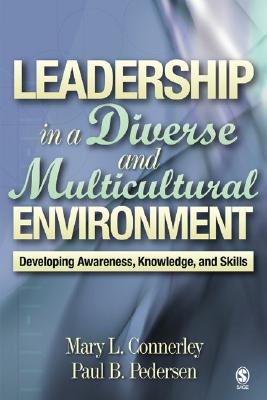 Leadership in a Diverse and Multicultural Environment: Developing Awareness, Knowledge, and Skills - Mary L. Connerley