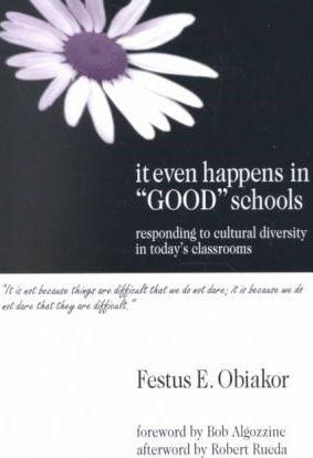 It Even Happens in Good Schools: Responding to Cultural Diversity in Today′s Classrooms - Festus E. Obiakor