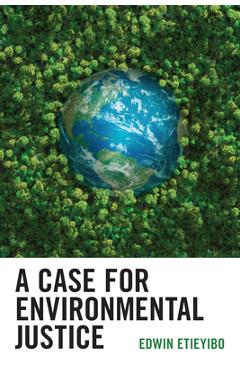 Coperta cărții 'A Case for Environmental Justice - Edwin Etieyibo'