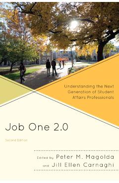 Poza produsului Job One 2.0: Understanding the Next Generation of Student Affairs Professionals, 2nd Edition - Peter M. Magolda
