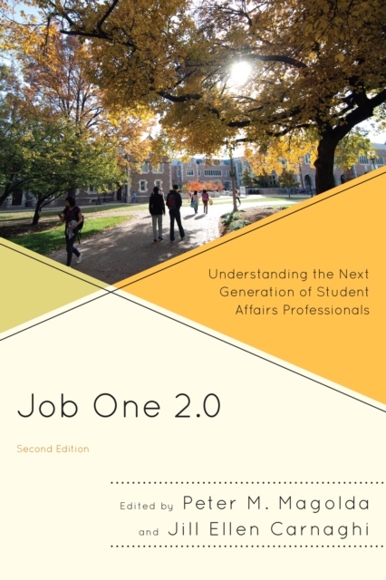 Job One 2.0: Understanding the Next Generation of Student Affairs Professionals, 2nd Edition - Peter M. Magolda