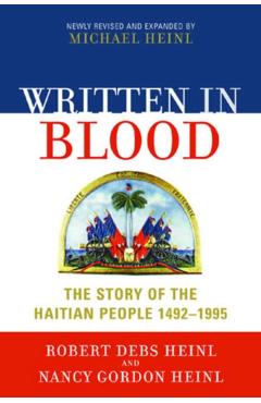 Poza produsului Written in Blood: The Story of the Haitian People 1492-1995, newly revised edition - Robert Debs Heinl