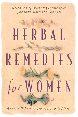 Herbal Remedies for Women: Discover Nature's Wonderful Secrets Just for Women - Amanda Mcquade Crawford