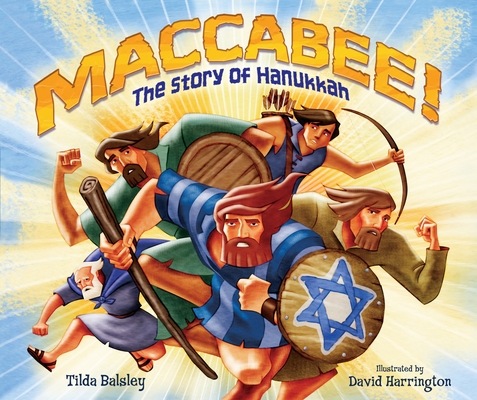 Maccabee!: The Story of Hanukkah - Tilda Balsley