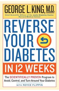 Coperta cărții 'Reverse Your Diabetes in 12 Weeks: The Scientifically Proven Program to Avoid, Control, and Turn Around Your Diabetes -'