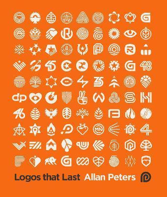 Logos That Last: How to Create Iconic Visual Branding - Allan Peters