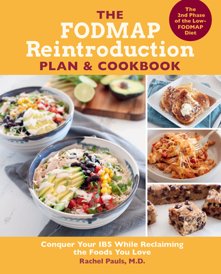 The Fodmap Reintroduction Plan and Cookbook: Conquer Your Ibs While Reclaiming the Foods You Love - Rachel Pauls
