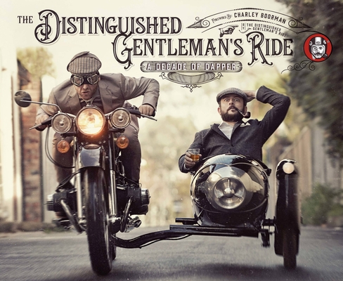 The Distinguished Gentleman's Ride: A Decade of Dapper - Distinguished Gentleman's Ride