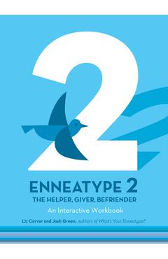 Poza produsului Enneatype 2: The Helper, Giver, Befriender: An Interactive Workbook - Liz Carver
