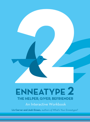 Enneatype 2: The Helper, Giver, Befriender: An Interactive Workbook - Liz Carver