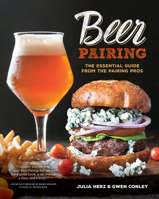 Beer Pairing: The Essential Guide from the Pairing Pros - Julia Herz