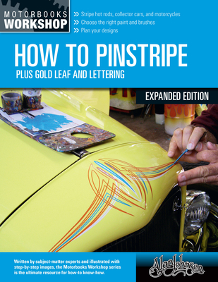 How to Pinstripe, Expanded Edition: Plus Gold Leaf and Lettering - Alan Johnson