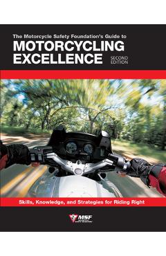 Coperta cărții 'The Motorcycle Safety Foundation's Guide to Motorcycling Excellence, Second Edition: Skills, Knowledge, and Strategies'