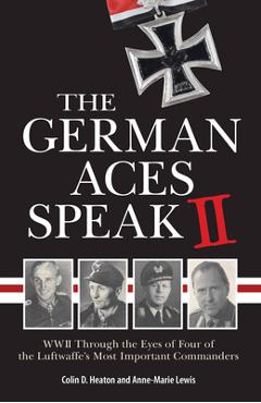 Coperta cărții 'The German Aces Speak II: World War II Through the Eyes of Four More of the Luftwaffe's Most Important Commanders -'