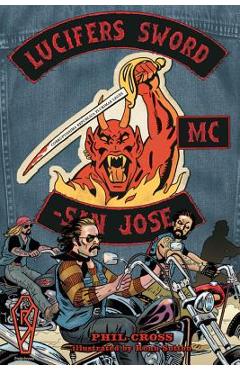 Coperta cărții 'Lucifer's Sword MC: Life and Death in an Outlaw Motorcycle Club - Phil Cross'