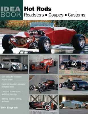 Hot Rods: Roadsters, Coupes, Customs - Dain Gingerelli