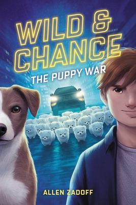 Wild & Chance: The Puppy War - Allen Zadoff