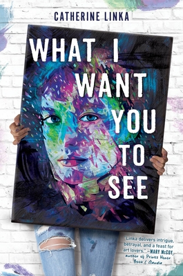 What I Want You to See - Catherine Linka