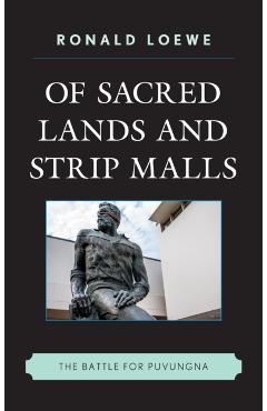 Coperta cărții 'Of Sacred Lands and Strip Malls: The Battle for Puvungna - Ronald Loewe'