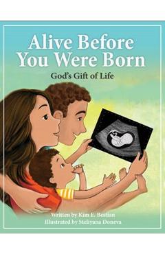 Coperta cărții 'Alive Before You Were Born: God's Gift of Life - Kim Bestian'