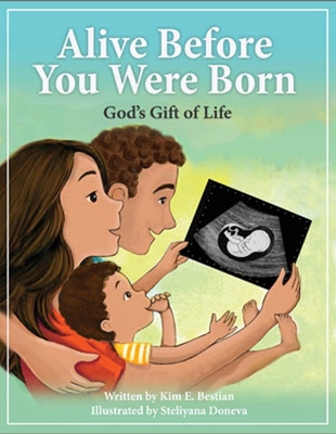 Coperta cărții 'Alive Before You Were Born: God's Gift of Life - Kim Bestian'