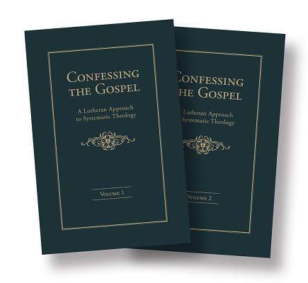 Confessing the Gospel: A Lutheran Approach to Systematic Theology - 2 Volume Set - Samuel H. Nafzger