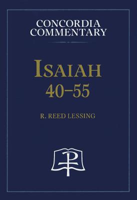Isaiah 40-55 - Concordia Commentary - R. Lessing