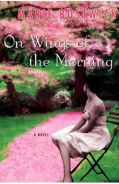 Poza produsului On Wings Of The Morning - Marie Bostwick