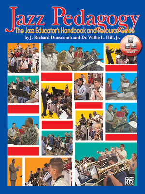 Jazz Pedagogy: The Jazz Educator's Handbook and Resource Guide, Book & Online Video/Audio [With DVD] - J. Richard Dunscomb