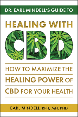 Coperta cărții 'Dr. Earl Mindell's Guide to Healing with CBD: How to Maximize the Healing Power of CBD for Your Health - Earl Mindell'