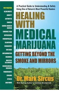 Coperta cărții 'Healing with Medical Marijuana: Getting Beyond the Smoke and Mirrors - Mark Sircus'