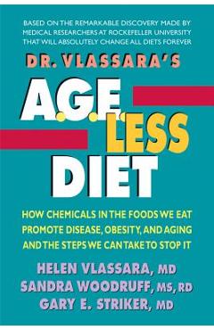 Coperta cărții 'Dr. Vlassara's Age-Less Diet: How Chemicals in the Foods We Eat Promote Disease, Obesity, and Aging and the Steps We'