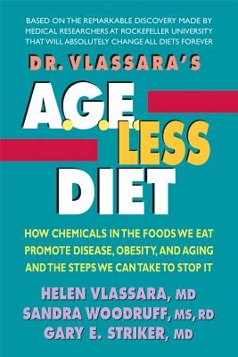 Dr. Vlassara's Age-Less Diet: How Chemicals in the Foods We Eat Promote Disease, Obesity, and Aging and the Steps We Can Take to Stop It - Helen Vlassara
