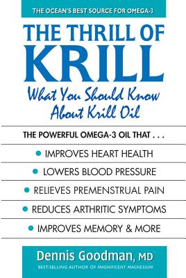 The Thrill of Krill: What You Should Know about Krill Oil - Dennis Goodman