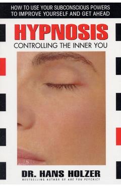 Hypnosis: Controlling the Inner You - Hans Holzer