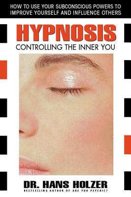 Hypnosis: Controlling the Inner You - Hans Holzer