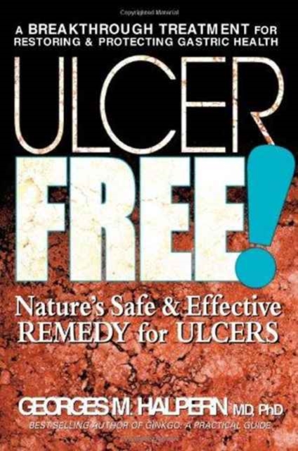 Coperta cărții 'Ulcer Free!: Nature's Safe & Effective Remedy for Ulcers - Georges M. Halpern'