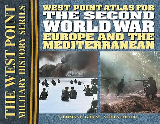 The Second World War: Europe and the Mediterrean Atlas - Thomas E. Griess