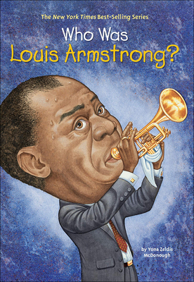 Who Was Louis Armstrong? - Yona Zeldis Mcdonough